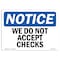 Signmission Safety Sign, OSHA Notice, 12" Height, Aluminum, We Do Not Accept Checks Sign, Landscape OS-NS-A-1218-L-18992 - alternate 1